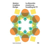 Motion Graphics Design: La dirección creativa en branding de TV/ Creative Direction in TV Branding
