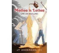 Motion is Lotion: Live an Oily Life