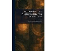 Motion Picture Photography for the Amateur