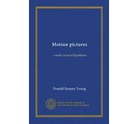 Motion pictures: a study in social legislation