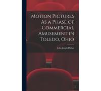 Motion Pictures As A Phase Of Commercial Amusement In Toledo, Ohio