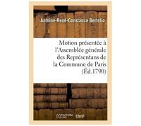Motion Présentée À L'assemblée Générale Des Représentans De La Commune De Paris Jeudi 27 Mai 1790