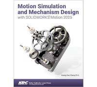 Motion Simulation and Mechanism Design With SOLIDWORKS Motion 2025