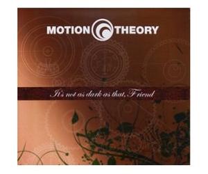 Motion Theory - It's Not As Dark As That, Friend