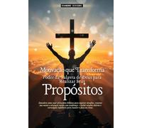 Motivação que Transforma: O Poder da Palavra de Deus para Cumprir seu Propósito