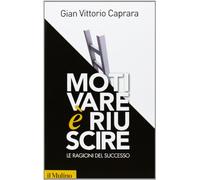 Motivare è riuscire. Le ragioni del successo