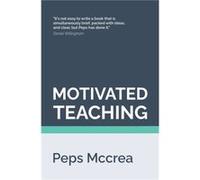 Motivated Teaching by Peps McCrea Peps McCrea (Auteur)