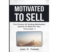 Motivated To Sell: The Process Of Getting Motivational Quotes To Work For You