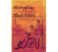 Motivating and Preparing Black Youth for Success