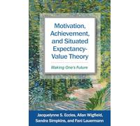 Motivation, Achievement, and Situated Expectancy-Value Theory: Making One's Future