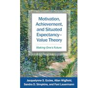 Motivation, Achievement, and Situated Expectancy-Value Theory: Making One's Future
