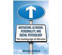 Motivation, Altruism, Personality And Social Psychology