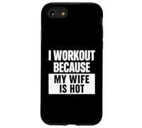 Motivation Amusante de Remise en Forme, « I Work Out Because My Wife is Hot » Coque pour iPhone SE (2020) / 7/8