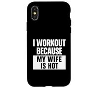 Motivation Amusante de Remise en Forme, « I Work Out Because My Wife is Hot » Coque pour iPhone X/XS