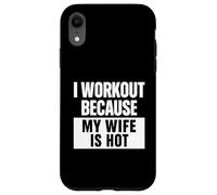 Motivation Amusante de Remise en Forme, « I Work Out Because My Wife is Hot » Coque pour iPhone XR