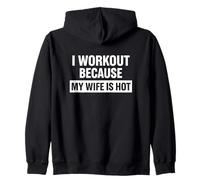 Motivation Amusante de Remise en Forme, « I Work Out Because My Wife is Hot » Sweat à Capuche