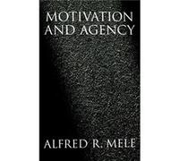Motivation and Agency by Alfred R. Mele Alfred R. Mele (Auteur)