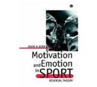Motivation and Emotion in Sport Reversal Theory Kerr, John H. (Auteur)