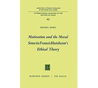 Motivation And The Moral Sense In Francis Hutcheson's Ethical Theory
