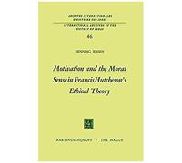 Motivation And The Moral Sense In Francis Hutcheson's Ethical Theory