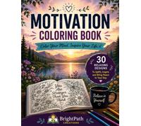 Motivation Coloring Book: Inspiring Quotes, Positive Mindset & Creative Relaxation: 30 Motivational Coloring Pages to Reduce Stress, Build Confidence, and Inspire Personal Growth