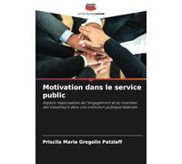 Motivation dans le service public: Aspects responsables de l'engagement et du maintien des travailleurs dans une institution publique fédérale
