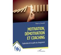 Motivation, démotivation et coaching Exploration de la quête du changement - Thierry Oswald - L'harmattan - broché - Etude