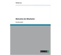 Motivation der Mitarbeiter Ley, Thomas (Auteur)