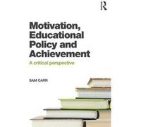 Motivation Educational Policy and Achievement - Carr Sam University of Bath UK - Taylor amp Francis Ltd - Livre en Anglais - Paperback Carr Sam University of Bath UKCarr Sam University of Bath UK (Aut