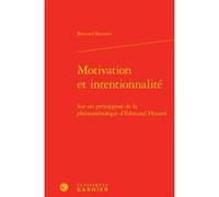 Motivation et intentionnalité Bernard Barsotti (Auteur), Laszlo Tengelyi (Préface), Jocelyn Benoist (Direction), Bruno Gnassounou (Direction)