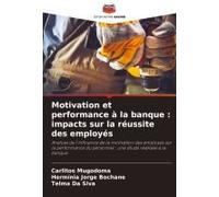 Motivation Et Performance À La Banque : Impacts Sur La Réussite Des Employés