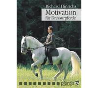 Motivation für Dressurpferde (Richard Hinrichs)