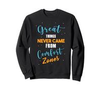 Motivation Great Things Never Came from Comfort Zones Sweatshirt