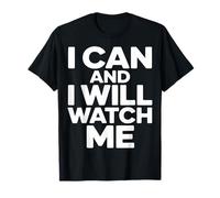 Motivation I Can and I Will Watch Me T-Shirt