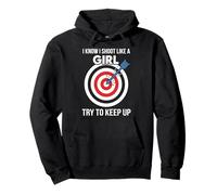 Motivation I Know I Shoot Like a Girl Archery Sweat à Capuche