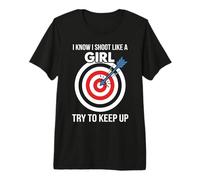 Motivation I Know I Shoot Like a Girl Archery T-Shirt Haut de Gamme