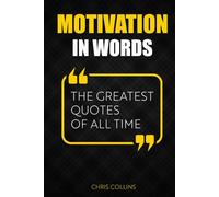 Motivation in Words: The Greatest Quotes of All Time