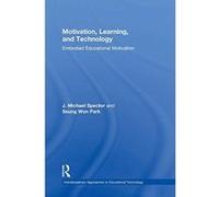 Motivation, Learning, and Technology: Embodied Educational Motivation (Interdisciplinary Approaches to Educational Technology) - [Version Originale] Inconnu (Auteur)