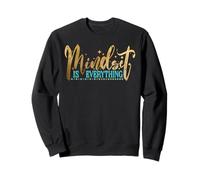 Motivation L'état d'esprit est Tout ce Qui Compte Positif Sweatshirt