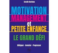 Motivation, management et petite enfance le grand défi Coralie Nardeau (Auteur)