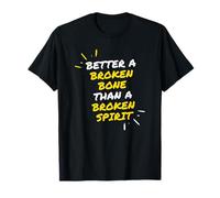 Motivation : Mieux Vaut Un os brisé qu'un Esprit brisé T-Shirt