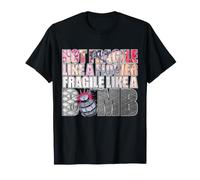 Motivation Not Fragile Like a Flower Fragile Like a Bomb T-Shirt