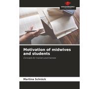 Motivation of midwives and students: Concepts for trainers and trainees