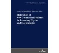 Motivation Of New Generation Students For Learning Physics And Mathematics