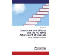 Motivation, Self Efficacy And The Academic Achievement Of Students