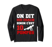 Motivation Sportive - on Dit Oui Coach Sinon c’est 10 Pompes Manche Longue