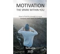 MOTIVATION: THE SPARK WITHIN YOU