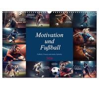 Motivation und Fußball (Wandkalender 2026 DIN A3 quer), CALVENDO Monatskalender: Wunderschöner farbenprächtiger Kalender mit einzigartigen Motivationssprüchen