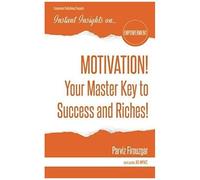 Motivation! Your Master Key To Success & Riches