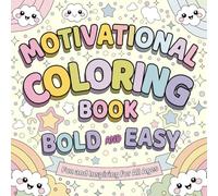 Motivational Coloring Book - Bold and Easy: Creative Hand Lettering and Positive Words for Relaxation, Mindfulness, and Stress Relief - A Fun and Inspiring for Adults, Women, Teens, Kids, and Seniors